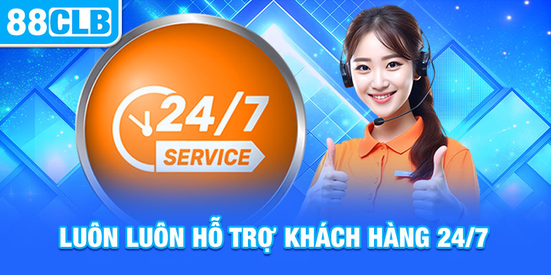 88clb luôn hỗ trợ khách hàng 24/7