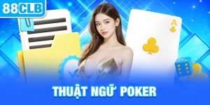 Thuật Ngữ Poker 88clb: Tổng Hợp Cách Gọi Phổ Biến